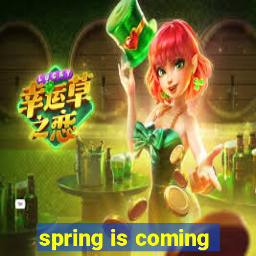 spring is coming